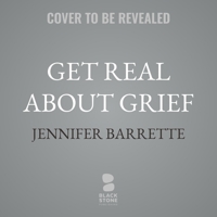 Get Real About Grief: Real Stories of Heartbreak, Hope, and Healing B0H7KDP66F Book Cover