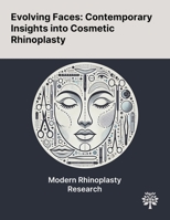 Evolving Faces: Contemporary Insights Into Cosmetic Rhinoplasty 1022904078 Book Cover
