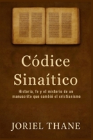 Códice Sinaítico: Historia, fe y el misterio de un manuscrito que cambió el cristianismo B0FWJX3LZH Book Cover
