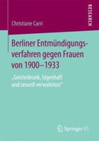 Berliner Entm�ndigungsverfahren Gegen Frauen Von 1900-1933: "geisteskrank, L�genhaft Und Sexuell Verwahrlost" 3658207418 Book Cover