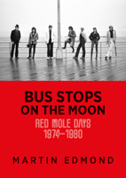 Bus Stops on the Moon: Red Mole days 1974–1980 1988592518 Book Cover