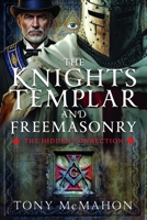 Knights Templar and Freemasonry : The Hidden Connection 1036113531 Book Cover