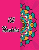 100 Mandalas: An Adult Coloring Book Featuring 100 of the World’s Most Beautiful Mandalas for Stress Relief and Relaxation. Vol 13 B08W7DWPKQ Book Cover