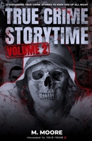 True Crime Storytime Volume 2: 12 Disturbing True Crime Stories to Keep You Up All Night B09NYSG4SC Book Cover