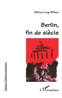 Berlin, Fin de Siècle (Itinéraires Contemporains) (French Edition) 2738473121 Book Cover