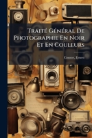 Traité Général De Photographie En Noir Et En Couleurs 1172735344 Book Cover