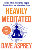Heavily Meditated: The Fast Path to Remove Your Triggers, Dissolve Stress and Achieve Inner Peace 0008743320 Book Cover