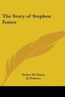 The Story Of Stephen Foster 0548387400 Book Cover