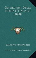 Gli Archivi Della Storia D'Italia V1 (1898) 1167668235 Book Cover