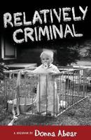 Relatively Criminal: A Memoir 0967710111 Book Cover