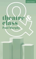 Theatre and Class 1350350648 Book Cover