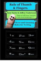 Rule of Thumb & Fingers: Clever and Amusing Rules for Texting 1480222488 Book Cover