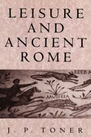 Leisure and Ancient Rome 0745614329 Book Cover