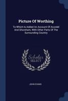 Picture of Worthing: To Which Is Added an Account of Arundel and Shoreham, with Other Parts of the Surrounding Country 1021537675 Book Cover