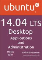 Ubuntu 14.04 Lts Desktop: Applications and Administration 1936280876 Book Cover