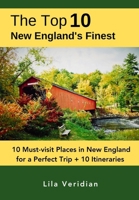 New England's Finest: The Top 10: 10 Must-Visit Places in New England for a Perfect Trip B0CPBJZSYM Book Cover