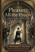 Pleasing All the People: A Collection of A Past Master’s Thoughts B0GXN23S9J Book Cover