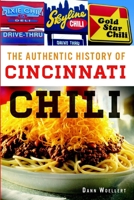 The Authentic History of Cincinnati Chili 1609499921 Book Cover