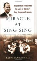 Miracle at Sing Sing: How One Man Transformed the Lives of America's Most Dangerous Prisoners 0312308914 Book Cover