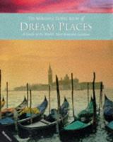 The Atlas of Dream Places (A Guide to the World's Most Romantic Destinations) 1568523572 Book Cover