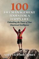 100 Life Management Tools for a Happy Life: Unleash Power of Your Emotional Intelligence 1491073632 Book Cover