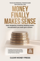 Money Finally Makes Sense: The No-Jargon Personal Finance Guide for Your 20s, 30s, and Beyond B0HCXQ5MHG Book Cover