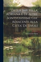 Della Imp. Villa Adriana E Di Altre Sontvosissime Gia' Adiacenti Alla Citta' Di Tivoli 1021326992 Book Cover