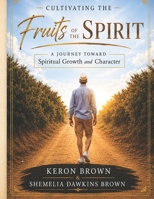Cultivating the Fruits of the Spirit: A Journey Toward Spiritual Growth and Character: A Journey Toward Spiritual Growth and Character 9769764728 Book Cover