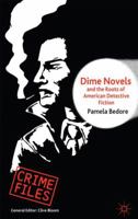 Dime Novels and the Roots of American Detective Fiction 1349449938 Book Cover