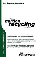 Garden Composting   How Garden Recycling Works (Recycle To Land Series) 1904312675 Book Cover