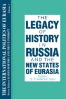 The Legacy of History in Russia and the New States of Eurasia (International Politics of Eurasia) 1563243539 Book Cover