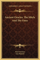 Ancient Oracles, The Sibyls And The Fates 1425308430 Book Cover