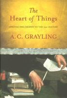 The Heart of Things: Applying Philosophy to the 21st Century 0753819414 Book Cover