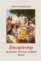 Discipleship: Accepting the Call of Jesus Today B0F24SKPN9 Book Cover