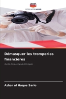 Démasquer les tromperies financières (French Edition) 6208257182 Book Cover