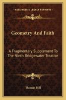 Geometry And Faith: A Fragmentary Supplement To The Ninth Bridgewater Treatise 1141561042 Book Cover