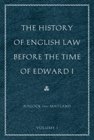 The History of English Law Before the Time of Edward I (Volume I and II) 1015615449 Book Cover