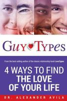 GuyTypes: 4 Ways to Find the Love of Your Life 1544248040 Book Cover