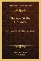 The Age of the Crusades; Volume 6 1019041404 Book Cover