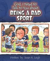 Being a Bad Sport (God, I Need to Talk to You About...) 075860811X Book Cover