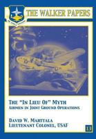 The “In Lieu Of” Myth: Airmen in Joint Ground Operations 1288306105 Book Cover