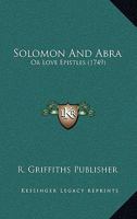 Solomon And Abra: Or Love Epistles (1749) 1120750857 Book Cover