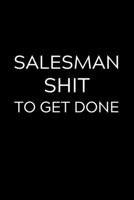 Salesman Shit To Get Done: Lined Journal Notebook, 6x9, Soft Cover, Matte Finish, Funny Sarcastic Journal Notepad for Women and Men To Write In, Salesman Gift 110 Page 1700620835 Book Cover