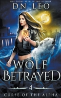 Wolf Betrayed (Curse of the Alpha) B0CWJ3XBDK Book Cover