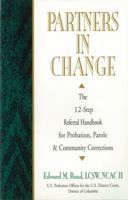 Partners In Change: The 12-Step Referral Handbook for Probation, Parole & Community Corrections 1568381018 Book Cover