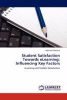 Student Satisfaction Towards eLearning: Influencing Key Factors: eLearning and Student Satisfaction 3846539201 Book Cover