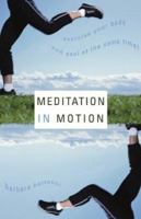Meditation in Motion: Exercise Your Body and Your Soul - At Same Time 1893732622 Book Cover