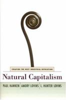 Natural Capitalism: Creating the Next Industrial Revolution 0316353167 Book Cover