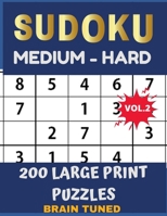 BRAIN TUNED VOL.2 SUDOKU Medium to Hard 200 Large Print Puzzles: With answers, Very perfect for your brain fitness. Also great gift for Adult, Elderly, Senior, Grandma, Mom, Dad. PLUS FREE BONUS!! 100 1677142960 Book Cover