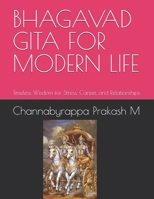 BHAGAVAD GITA FOR MODERN LIFE: Timeless Wisdom for Stress, Career, and Relationships B0HBMXTPL7 Book Cover